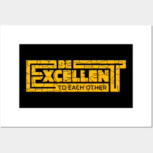 Be Excellent to Each Other Posters and Art